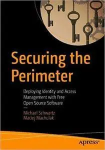 Securing the Perimeter: Deploying Identity and Access Management with Free Open Source Software (repost)