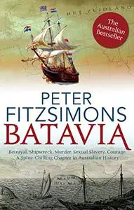 Batavia: betrayal, shipwreck, murder, sexual slavery, courage, a spine-chilling chapter in Australian history (Repost)