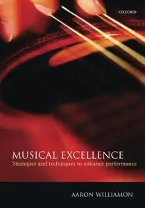 Musical Excellence: Strategies and Techniques to Enhance Performance