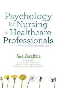 Psychology for Nursing and Healthcare Professionals: Developing Compassionate Care