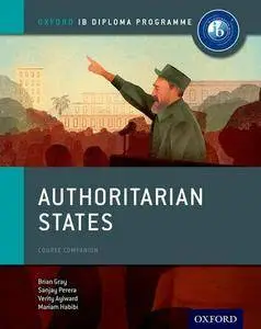 Authoritarian States: IB History Course Book: Oxford IB Diploma Program (repost)