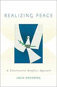 Realizing Peace: A Constructive Conflict Approach (Repost)