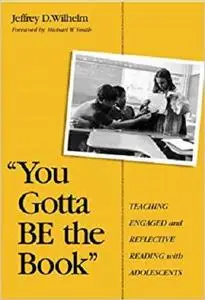 You Gotta Be the Book: Teaching Engaged and Reflective Reading With Adolescents (Language & Literacy Series)