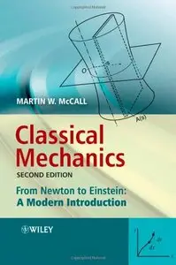 Classical Mechanics: From Newton to Einstein: A Modern Introduction (2nd edition)