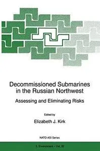 Decommissioned Submarines in the Russian Northwest: Assessing and Eliminating Risks