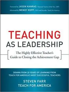 Teaching As Leadership: The Highly Effective Teacher's Guide to Closing the Achievement Gap