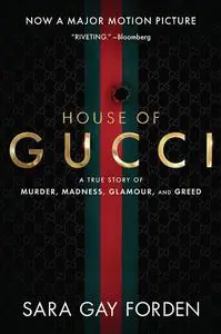 The House of Gucci UK: A True Story of Murder, Madness, Glamour, and Greed