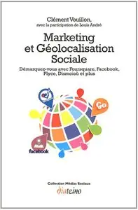 Marketing et Géolocalisation Sociale : Démarquez-vous avec Foursquare, Facebook, Plyce, Dismoiou et plus