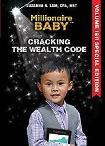 Millionaire Baby: Cracking the Wealth Code: Volumes One & Two: Special Edition