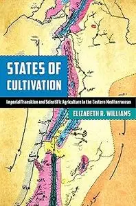 States of Cultivation: Imperial Transition and Scientific Agriculture in the Eastern Mediterranean
