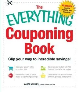 The Everything Couponing Book: Clip your way to incredible savings! (Repost)