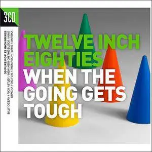 VA - Twelve Inch Eighties When The Going Gets Tough (2017)