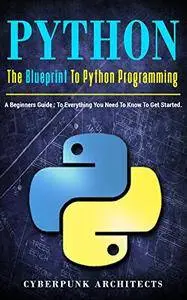 Python: The Blueprint to Python Programming