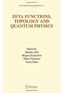 Zeta Functions, Topology and Quantum Physics