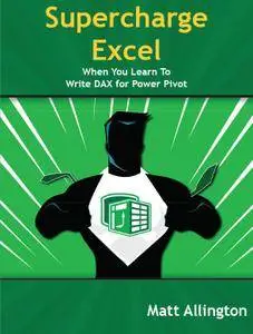 Super Charge Excel: When you learn to Write DAX for Power Pivot