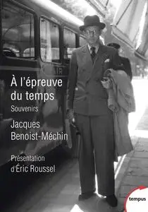 Jacques Benoist-Méchin, "A l'épreuve du temps"