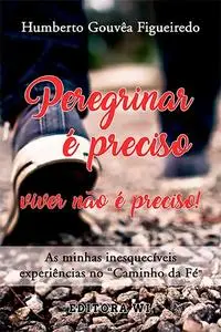 «Peregrinar é preciso» by Humberto Gouvêa Figueiredo