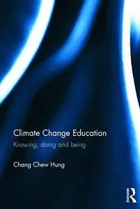 Climate Change Education: Knowing, doing and being