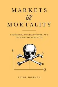 Markets and Mortality: Economics, Dangerous Work, and the Value of Human Life [Repost]