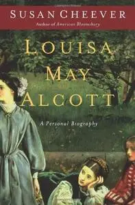 Louisa May Alcott: A Personal Biography