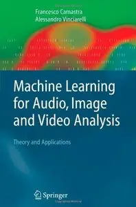 Machine Learning for Audio, Image and Video Analysis: Theory and Applications (Repost)