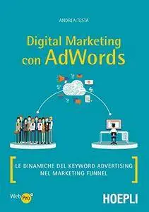 Digital marketing con AdWords: Le dinamiche del keyword advertising nel marketing funnel