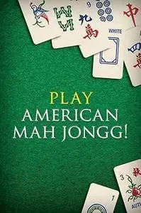 Play American Mah Jongg! Kit Ebook: Everything you Need to Play American Mah Jongg