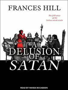 A Delusion of Satan: The Full Story of the Salem Witch Trials [Audiobook]