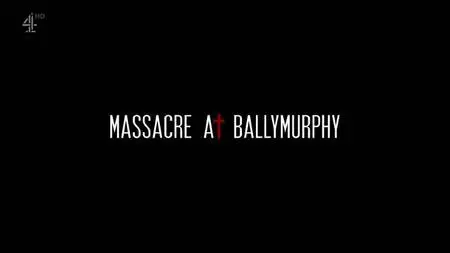 Channel 4 - Massacre at Ballymurphy (2018)