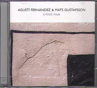 Agusti Fernandez, Mats Gustafsson - Critical Mass (2006)