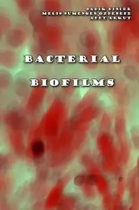 "Bacterial Biofilms" ed. by Sadik Dincer, Melis Sümengen Özdenefe, Afet Arkut