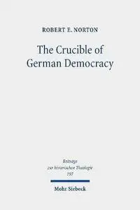 The Crucible of German Democracy: Ernst Troeltsch and the First World War