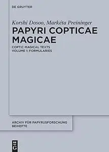 Papyri Copticae Magicae: Coptic Magical Texts, Volume 1: Formularies