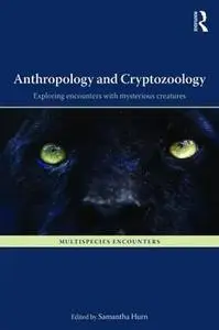 Anthropology and Cryptozoology: Exploring Encounters with Mysterious Creatures