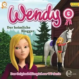 «Wendy - Folge 6: Der heimliche Blogger / Die lästige Cousine» by Susanne Sternberg