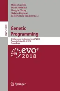 Genetic Programming: 21st European Conference, EuroGP 2018, Parma, Italy, April 4-6, 2018, Proceedings (Repost)