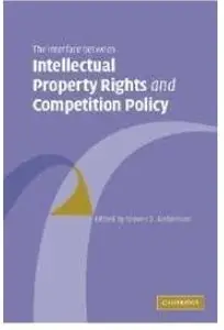The Interface Between Intellectual Property Rights and Competition Policy