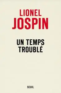 Lionel Jospin, "Un temps troublé"