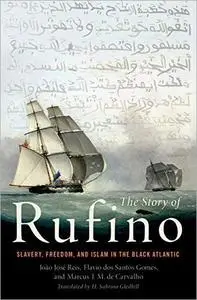 The Story of Rufino: Slavery, Freedom, and Islam in the Black Atlantic