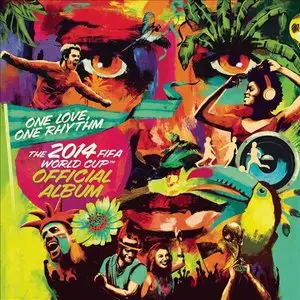 VA - One Love, One Rhythm (The 2014 Fifa World Cup Official Album) (2014)