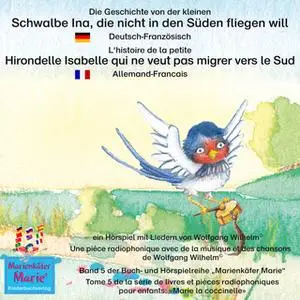 «Die Geschichte von der kleinen Schwalbe Ina, die nicht in den Sünden fliegen will - Deutsch-Französisch» by Wolfgang Wi