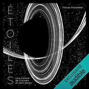 Florian Freistetter, "Etoiles: Une histoire de l'Univers en 100 astres"