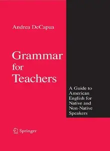 Grammar for Teachers: A Guide to American English for Native and Non-Native Speakers (repost)