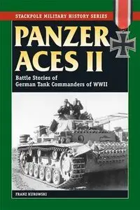 Panzer Aces II: Battles Stories of German Tank Commanders of WWII