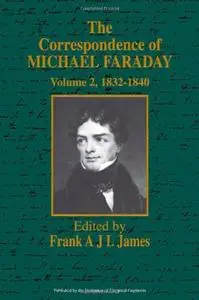 The Correspondence of Michael Faraday: 1832-1840