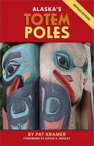 Alaska's Totem Poles, 3rd Edition