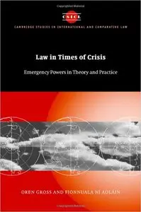 Law in Times of Crisis: Emergency Powers in Theory and Practice