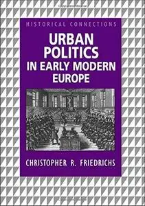 Urban Politics in Early Modern Europe (Historical Connections)