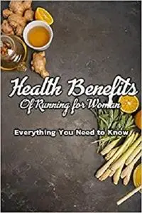 Health Benefits Of Running for Woman: Everything You Need to Know: Health Benefits Of Running for Woman