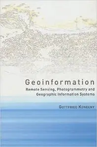 Geoinformation: Remote Sensing, Photogrammetry and Geographical Information Systems